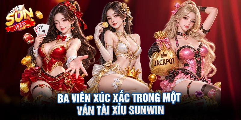 Ba viên xúc xắc trong một ván tài xỉu sunwin