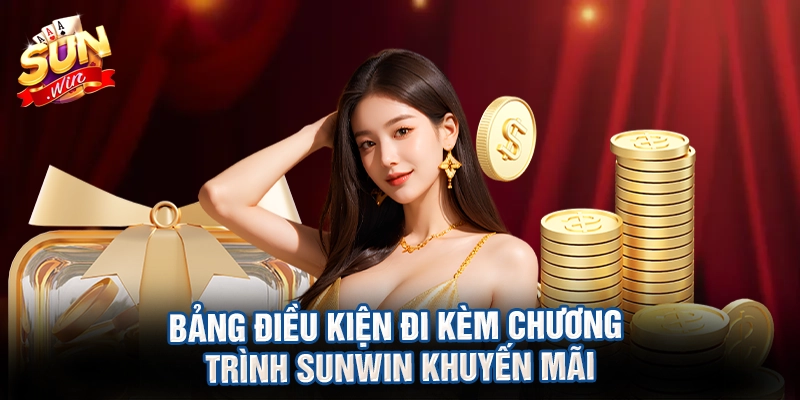 Bảng điều kiện đi kèm chương trình sunwin khuyến mãi