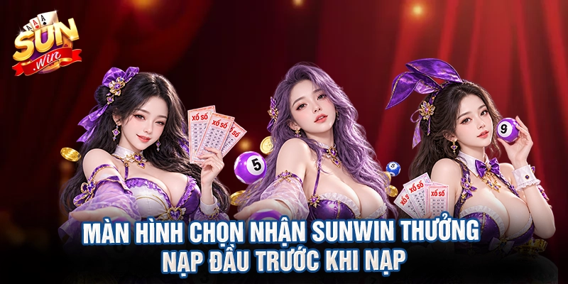 Màn hình chọn nhận sunwin thưởng nạp đầu trước khi nạp