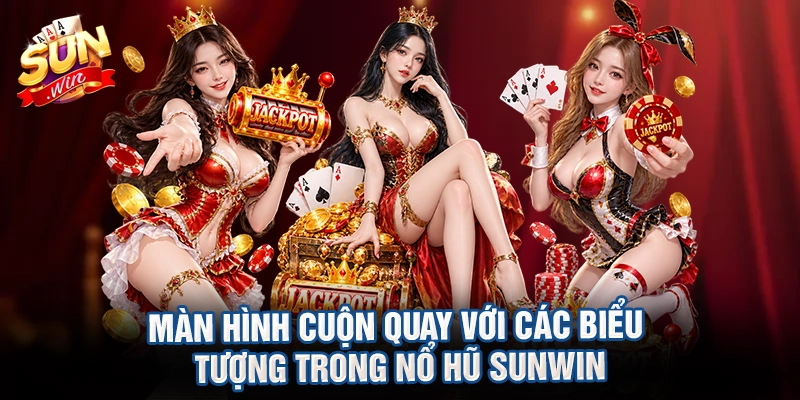 Màn hình cuộn quay với các biểu tượng trong nổ hũ sunwin