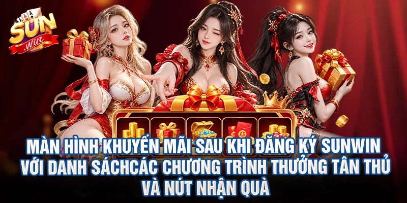 Màn hình khuyến mãi sau khi đăng ký Sunwin với danh sách các chương trình thưởng tân thủ và nút nhận quà